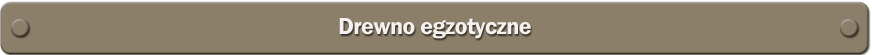 drewno egzotyczne